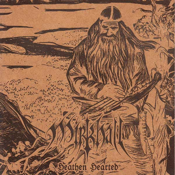 Mirkhall - Heathen Hearted