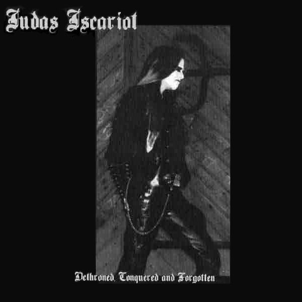 Judas Iscariot - Dethroned Conquered And Forgotten